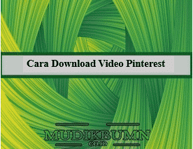 cara download video pinterest